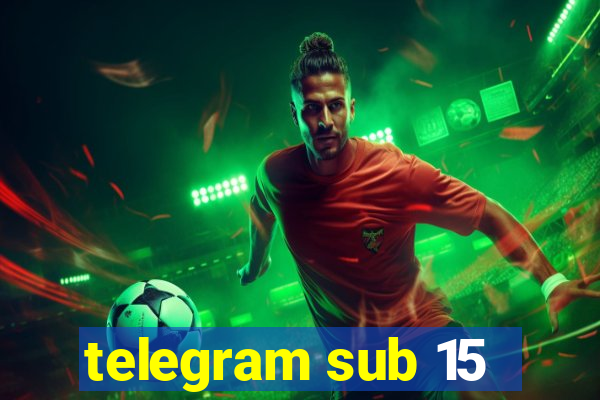 telegram sub 15